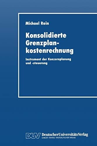 Konsolidierte Grenzplankostenrechnung Instrument der Konzernplanung und -steuerung