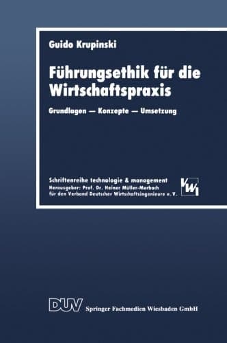Führungsethik für die Wirtschaftspraxis Grundlagen — Konzepte — Umsetzung