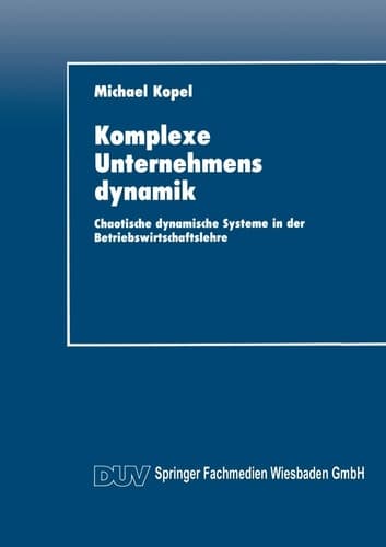 Komplexe Unternehmensdynamik Chaotische dynamische Systeme in der Betriebswirtschaftslehre
