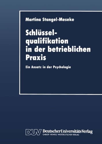 Schlüsselqualifikation in der betrieblichen Praxis Ein Ansatz in der Psychologie