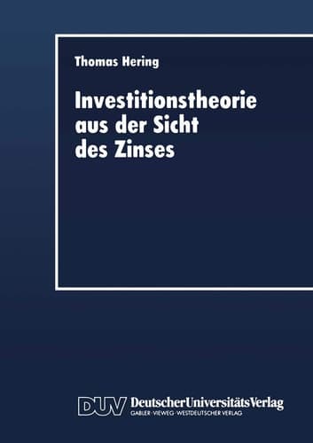 Investitionstheorie aus der Sicht des Zinses