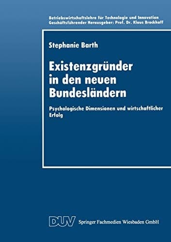Existenzgründer in den neuen Bundesländern Psychologische Dimensionen und wirtschaftlicher Erfolg