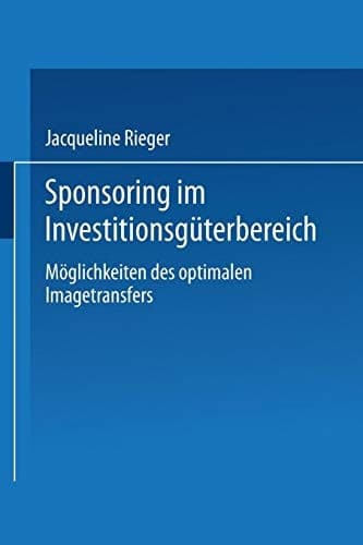 Sponsoring im Investitionsgüterbereich Möglichkeiten des optimalen Imagetransfers