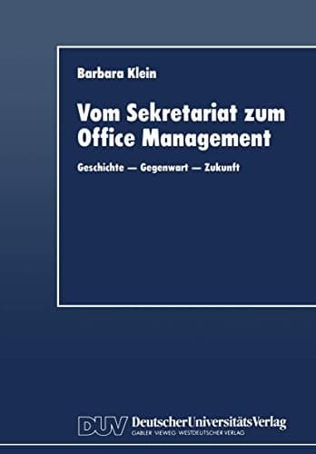Vom Sekretariat zum Office Management Geschichte — Gegenwart — Zukunft