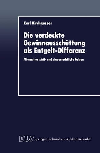 Die verdeckte Gewinnausschüttung als Entgelt-Differenz Alternative zivil- und steuerrechtliche Folgen