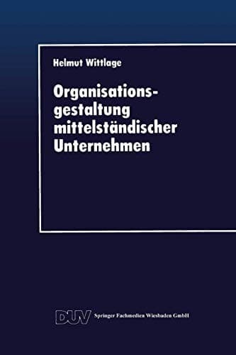 Organisationsgestaltung mittelständischer Unternehmen