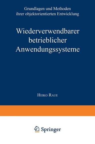 Wiederverwendbare betriebliche Anwendungssysteme Grundlagen und Methoden ihrer objektorientierten Entwicklung