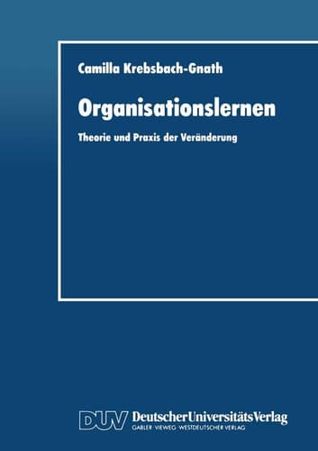 Organisationslernen Theorie und Praxis der Veränderung