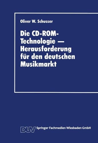 Die CD-ROM-Technologie — Herausforderung für den deutschen Musikmarkt Ein Beitrag zum strategischen Marketing für Produktinnovationen