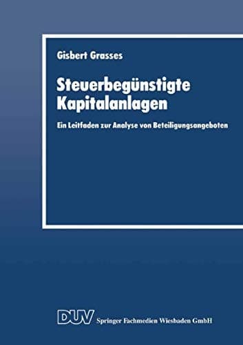 Steuerbegünstigte Kapitalanlagen Ein Leitfaden zur Analyse von Beteiligungsangeboten