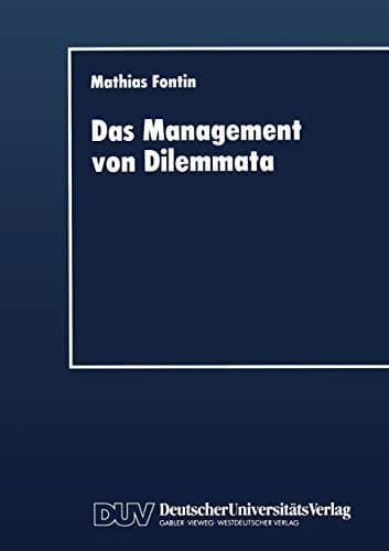 Das Management von Dilemmata Erschließung neuer strategischer und organisationaler Potentiale