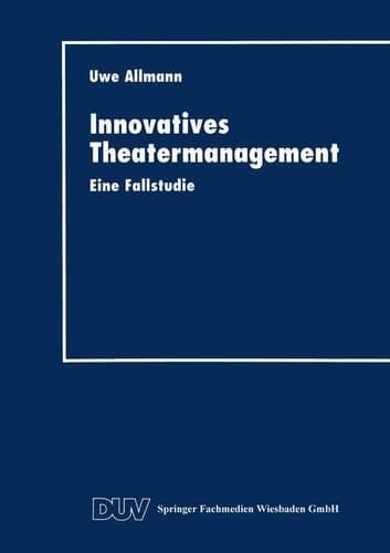 Innovatives Theatermanagement Eine Fallstudie