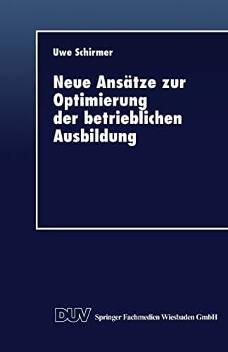 Neue Ansätze zur Optimierung der betrieblichen Ausbildung