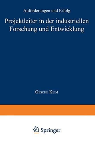 Projektleiter in der industriellen Forschung und Entwicklung Anforderungen und Erfolg