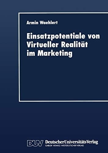 Einsatzpotentiale von Virtueller Realität im Marketing