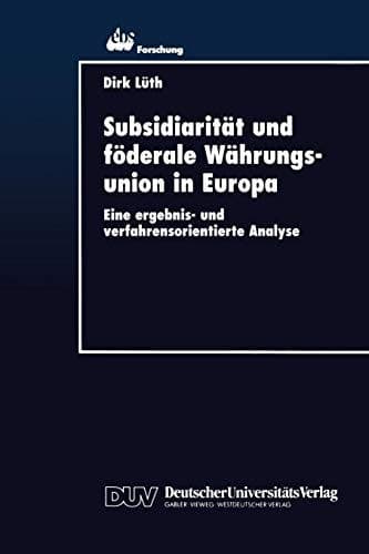 Subsidiarität und föderale Währungsunion in Europa Eine ergebnis- und verfahrensorientierte Analyse