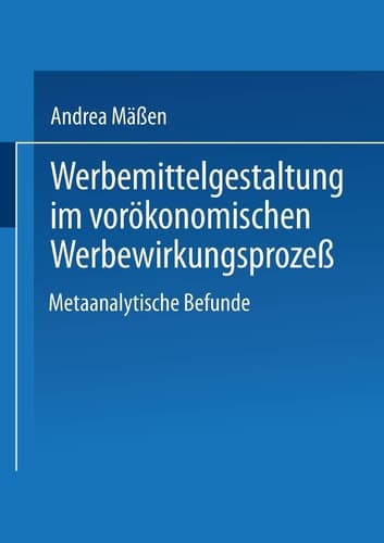 Werbemittelgestaltung im vorökonomischen Werbewirkungsprozeß Metaanalytische Befunde