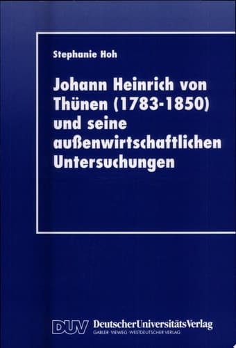 Johann Heinrich von Thünen (1783 - 1850) und seine außenwirtschaftlichen Untersuchungen