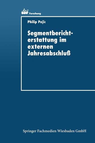 Segmentberichterstattung im externen Jahresabschluß Internationale Normierungspraxis und Informationsbedürfnisse der Adressaten