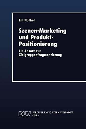 Szenen-Marketing und Produkt-Positionierung Ein Ansatz zur Zielgruppenfragmentierung
