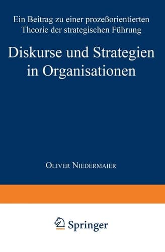 Diskurse und Strategien in Organisationen Ein Beitrag zu einer prozeßorientierten Theorie der strategischen Führung