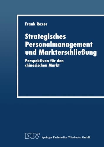 Strategisches Personalmanagement und Markterschließung Perspektiven für den chinesischen Markt