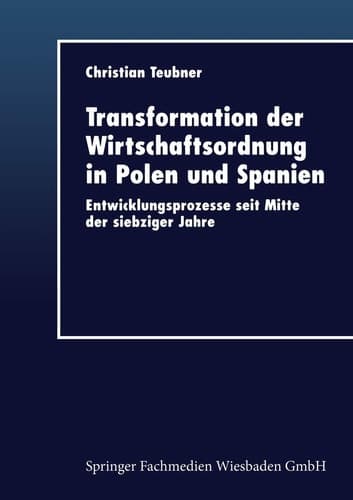 Transformation der Wirtschaftsordnung in Polen und Spanien Entwicklungsprozesse seit Mitte der siebziger Jahre