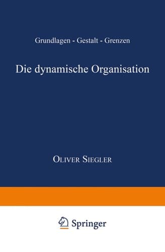 Die dynamische Organisation Grundlagen — Gestalt — Grenzen