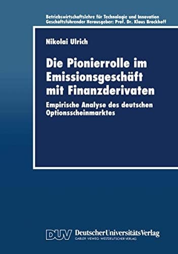 Die Pionierrolle im Emissionsgeschäft mit Finanzderivaten Empirische Analyse des deutschen Optionsscheinmarktes