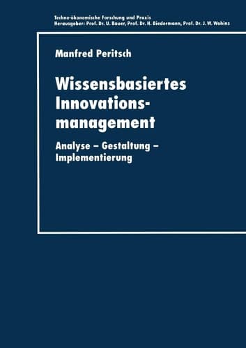 Wissensbasiertes Innovationsmanagement Analyse — Gestaltung — Implementierung