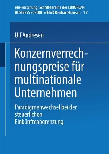 Konzernverrechnungspreise für multinationale Unternehmen Paradigmenwechsel bei der steuerlichen Einkünfteabgrenzung