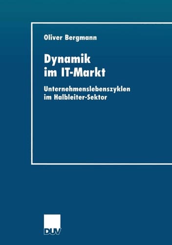 Dynamik im IT-Markt Unternehmenslebenszyklen im Halbleiter-Sektor