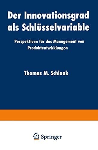 Der Innovationsgrad als Schlüsselvariable Perspektiven für das Management von Produktentwicklungon