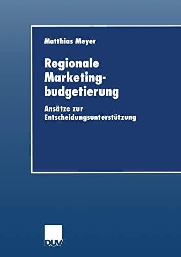 Regionale Marketingbudgetierung Ansätze zur Entscheidungsunterstützung
