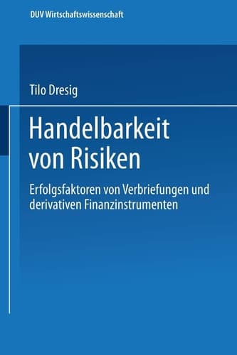 Handelbarkeit von Risiken Erfolgsfaktoren von Verbriefungen und derivativen Finanzinstrumenten