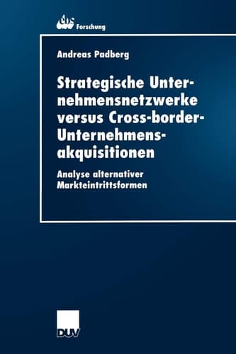 Strategische Unternehmensnetzwerke versus Cross-border-Unternehmensakquisitionen Analyse alternativer Markteintrittsformen