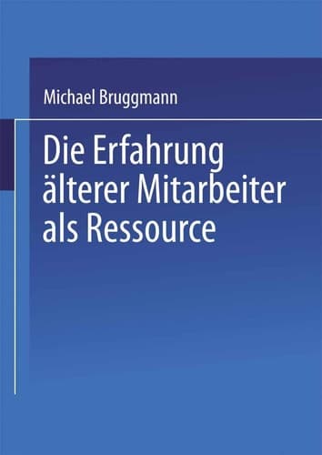 Die Erfahrung älterer Mitarbeiter als Ressource (German Edition)