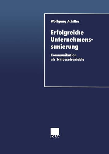 Erfolgreiche Unternehmenssanierung Kommunikation als Schlüsselvariable