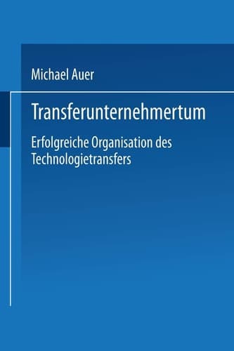 Transferunternehmertum Erfolgreiche Organisation des Technologietransfers