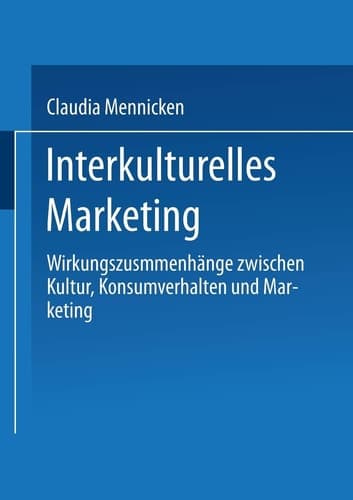 Interkulturelles Marketing Wirkungszusammenhänge zwischen Kultur, Konsumverhalten und Marketing