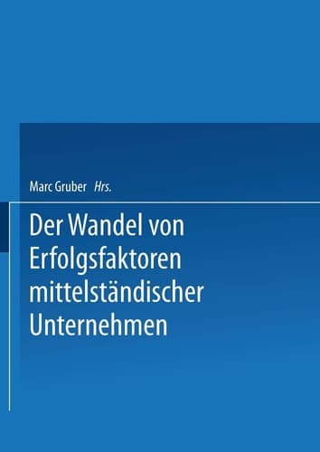 Erfolgsfaktoren des Wirtschaftens von KMU im Zeitablauf dargestellt an Beispielen aus der deutschen Nahrungs- und Genussmittelindustrie