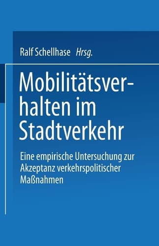 Mobilitätsverhalten im Stadtverkehr Eine empirische Untersuchung zur Akzeptanz verkehrspolitischer Maßnahmen