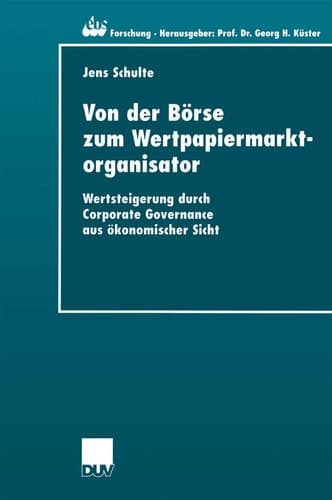 Von der Börse zum Wertpapiermarktorganisator Wertsteigerung durch Corporate Governance aus ökonomischer Sicht