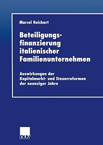 Beteiligungsfinanzierung italienischer Familienunternehmen Auswirkungen der Kapitalmarkt- und Steuerreformen der neunziger Jahre
