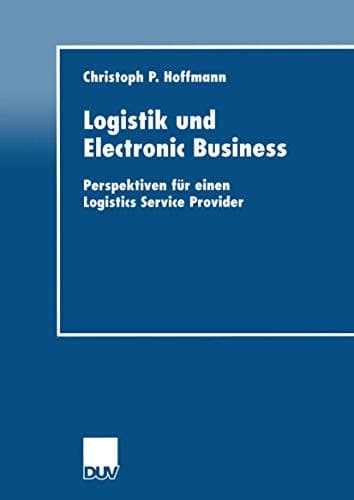 Logistik und Electronic Business Perspektiven für einen Logistics Service Provider