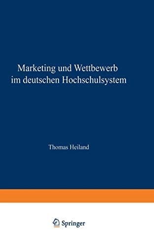 Marketing und Wettbewerb im deutschen Hochschulsystem Eine empirische und implikationenorientierte Analyse