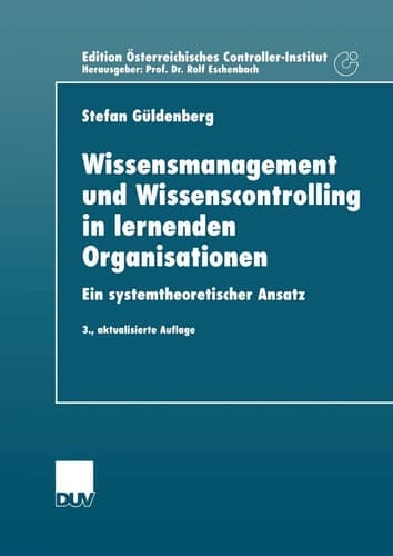 Wissensmanagement und Wissenscontrolling in lernenden Organisationen ein systemtheoretischer Ansatz