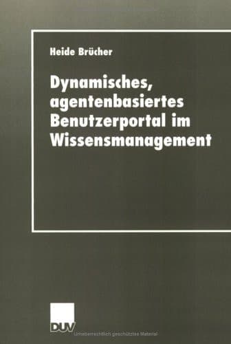 Dynamisches, agentenbasiertes Benutzerportal im Wissensmanagement