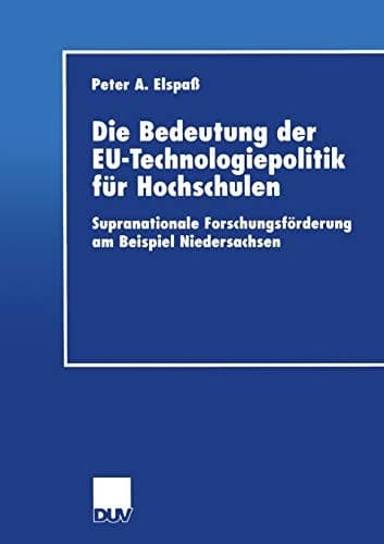 Die Bedeutung der EU-Technologiepolitik für Hochschulen Supranationale Forschungsförderung am Beispiel Niedersachsen