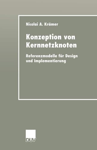 Konzeption von Kernnetzknoten Referenzmodelle für Design und Implementierung